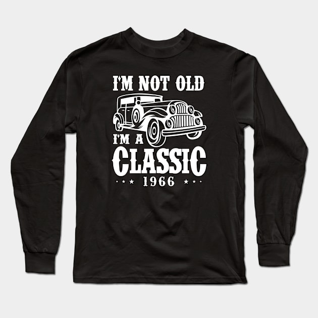 I'm not old I'm a Classic 1966 Long Sleeve T-Shirt by cecatto1994